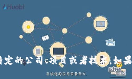 很抱歉，我无法提供“tokenim”的具体信息或国别。可能是因为这是一个特定的公司、项目或者技术。如果你有更具体的信息需求或者想了解不同的概念，请告诉我，我会尽力帮助。