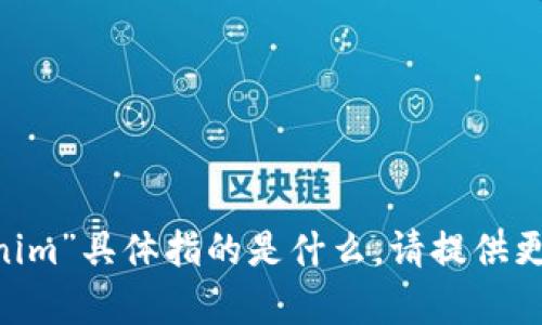 抱歉，我不清楚您提到的“tokenion tokenim”具体指的是什么。请提供更多上下文或说明，我会尽力帮您解决问题。